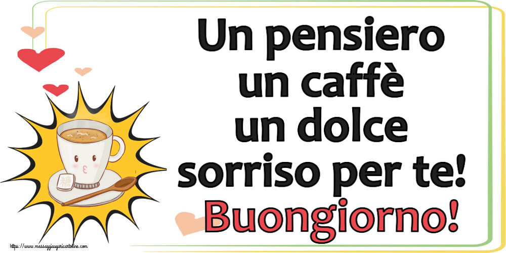 Cartoline di buongiorno - Un pensiero un caffè un dolce sorriso per te! Buongiorno! ~ tazza di caffè su sfondo giallo - messaggiauguricartoline.com