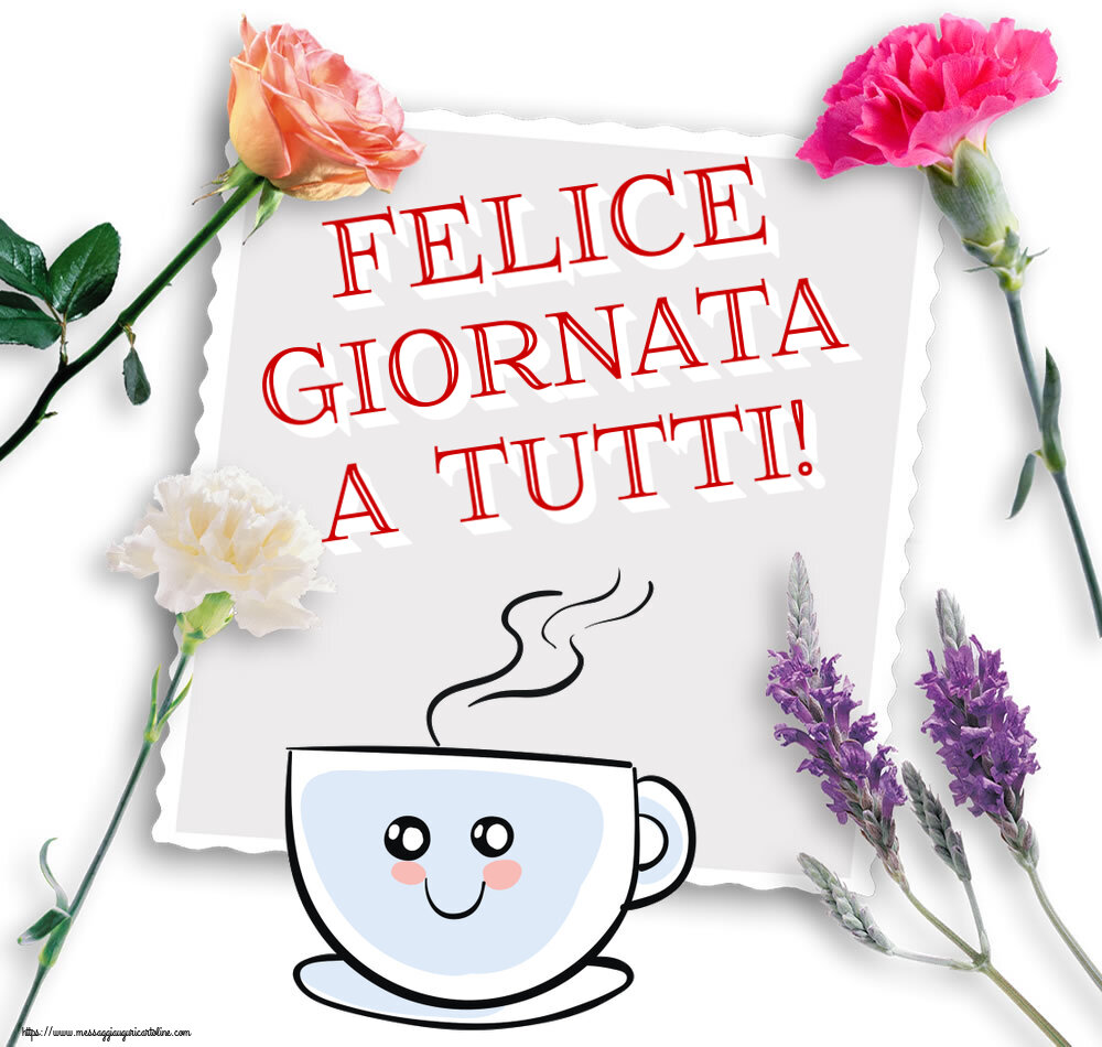 Cartoline di buongiorno - Felice giornata a tutti! ~ tazza da caffè simpatica - messaggiauguricartoline.com