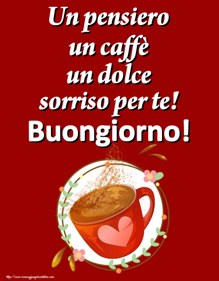 Cartoline di buongiorno - Un pensiero un caffè un dolce sorriso per te! Buongiorno! ~ tazza da caffè rosa con cuore - messaggiauguricartoline.com