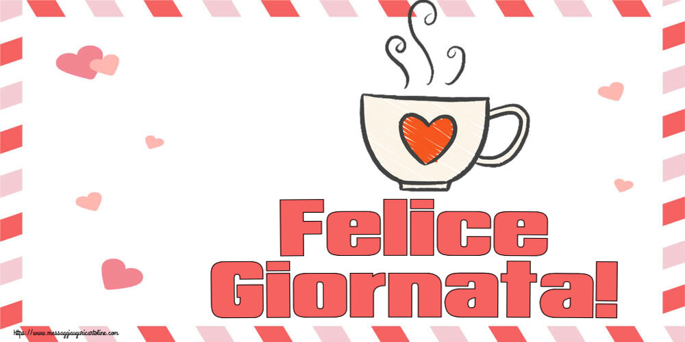 Cartoline di buongiorno - Felice Giornata! ~ tazza da caffè con cuore - messaggiauguricartoline.com