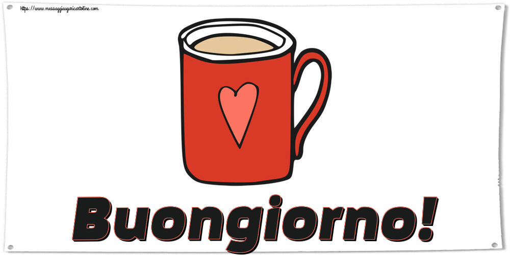 Cartoline di buongiorno - Buongiorno! ~ tazza da caffè rossa con cuore - messaggiauguricartoline.com