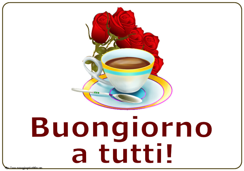 Buongiorno Buongiorno a tutti! ~ caffè e bouquet di rose
