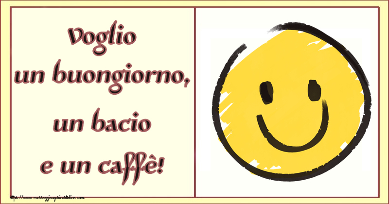Voglio un buongiorno, un bacio e un caffè! ~ emoticon sorriso
