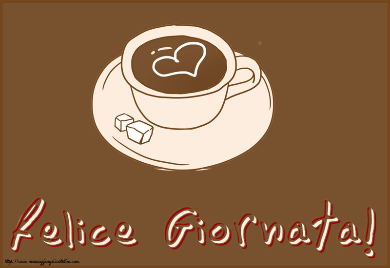 Buongiorno Felice Giornata! ~ disegno di tazza di caffè con cuore