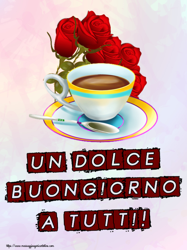 Buongiorno Un Dolce Buongiorno a Tutti! ~ caffè e bouquet di rose