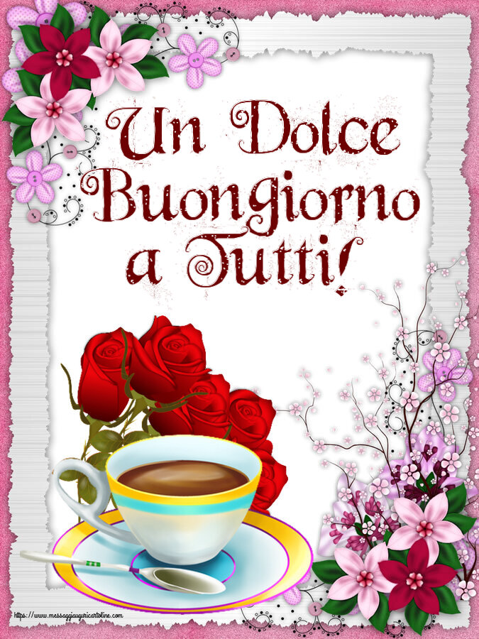 Buongiorno Un Dolce Buongiorno a Tutti! ~ caffè e bouquet di rose