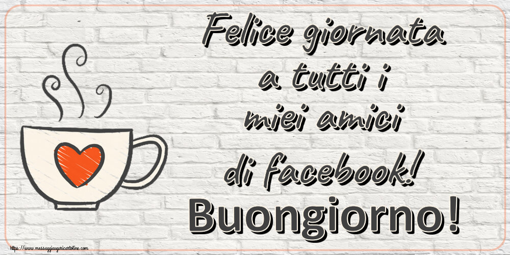 Buongiorno Felice giornata a tutti i miei amici di facebook! Buongiorno! ~ tazza da caffè con cuore