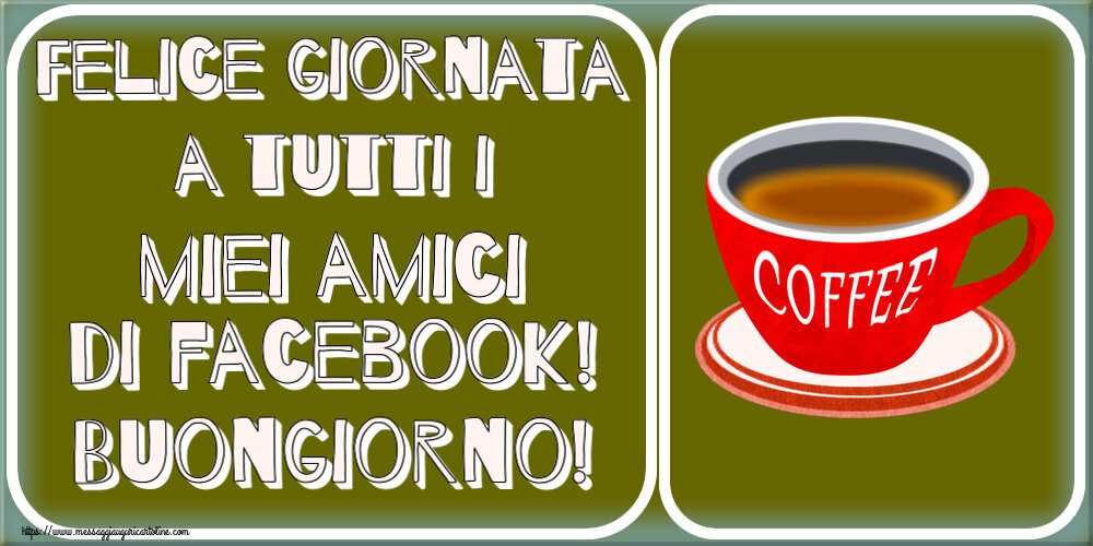 Buongiorno Felice giornata a tutti i miei amici di facebook! Buongiorno! ~ tazza di caffè rosso