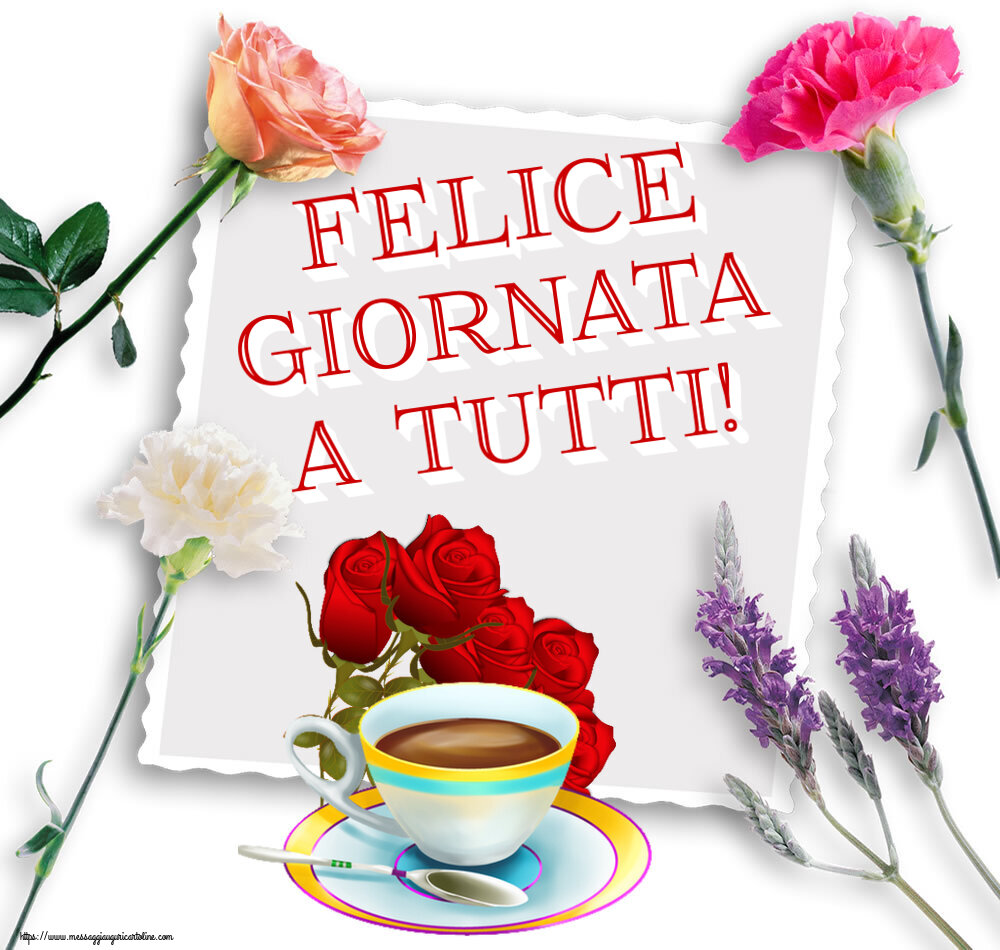Cartoline di buongiorno - Felice giornata a tutti! ~ caffè e bouquet di rose - messaggiauguricartoline.com