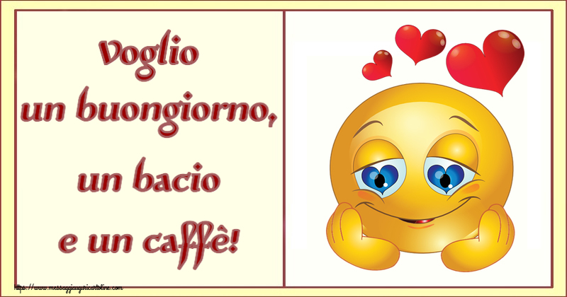 Voglio un buongiorno, un bacio e un caffè! ~ emoticoana Love