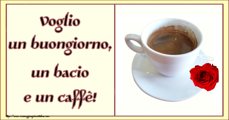 Cartoline di buongiorno - Voglio un buongiorno, un bacio e un caffè! ~ caffè e rosa - messaggiauguricartoline.com