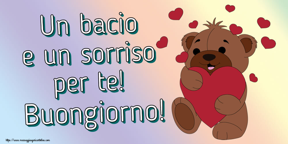 Cartoline di buongiorno - Un bacio e un sorriso per te! Buongiorno! ~ orso carino con cuori - messaggiauguricartoline.com