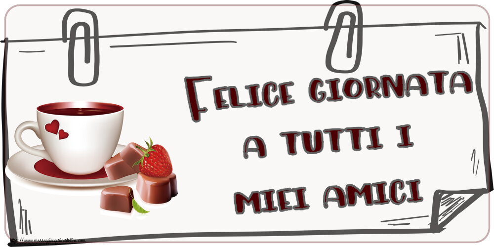 Cartoline di buongiorno - Felice giornata a tutti i miei amici! ~ caffè con caramelle d'amore - messaggiauguricartoline.com