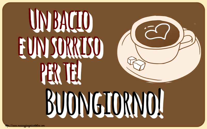 Cartoline di buongiorno - Un bacio e un sorriso per te! Buongiorno! ~ disegno di tazza di caffè con cuore - messaggiauguricartoline.com