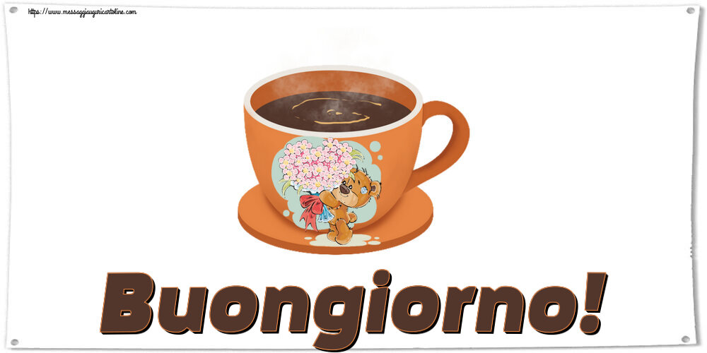 Cartoline di buongiorno - Buongiorno! ~ tazza da caffè con Teddy - messaggiauguricartoline.com