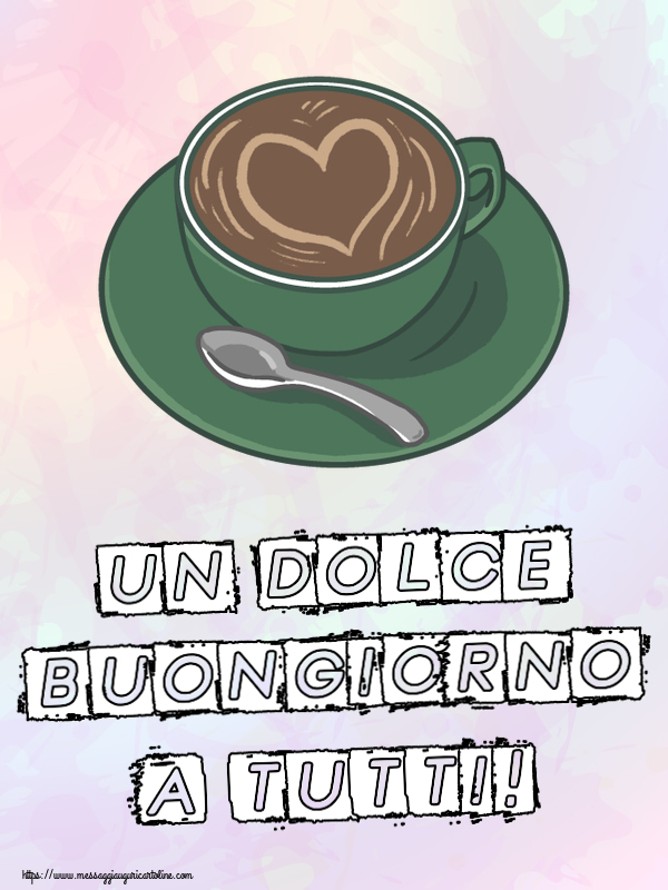 Buongiorno Un Dolce Buongiorno a Tutti! ~ caffè con amore