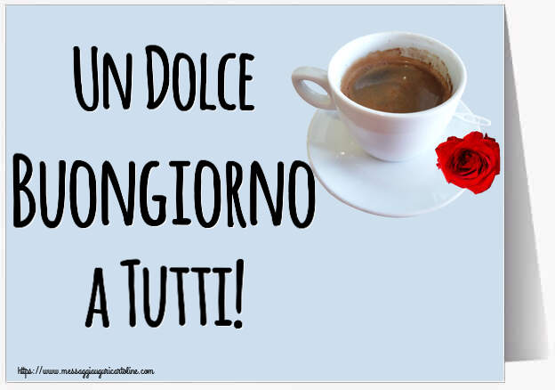 Buongiorno Un Dolce Buongiorno a Tutti! ~ caffè e rosa