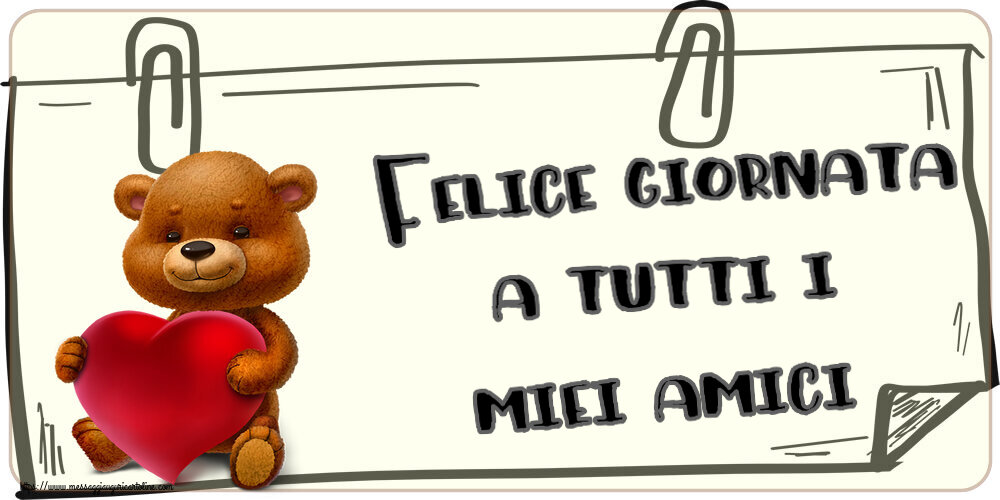Cartoline di buongiorno - Felice giornata a tutti i miei amici! ~ orso con un cuore - messaggiauguricartoline.com