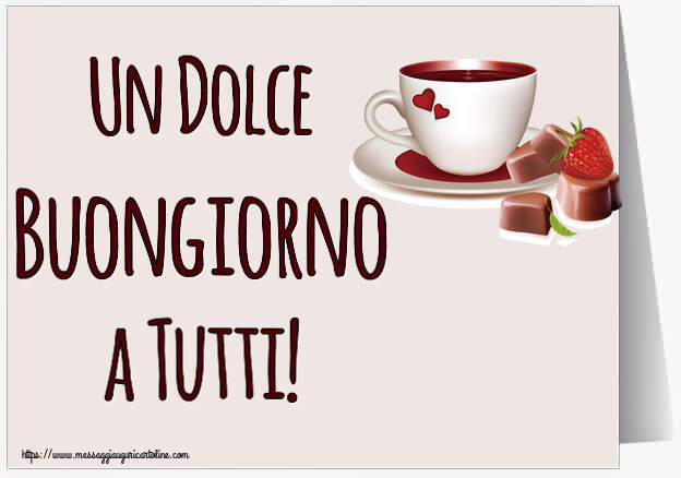 Cartoline di buongiorno - Un Dolce Buongiorno a Tutti! ~ caffè con caramelle d'amore - messaggiauguricartoline.com