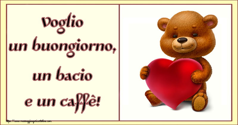Cartoline di buongiorno - Voglio un buongiorno, un bacio e un caffè! ~ orso con un cuore - messaggiauguricartoline.com
