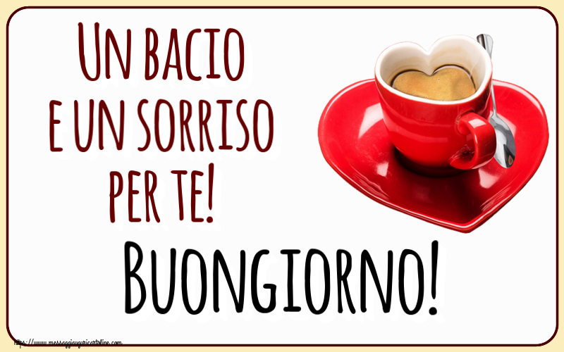 Cartoline di buongiorno - Un bacio e un sorriso per te! Buongiorno! ~ tazza da caffè a forma di cuore - messaggiauguricartoline.com