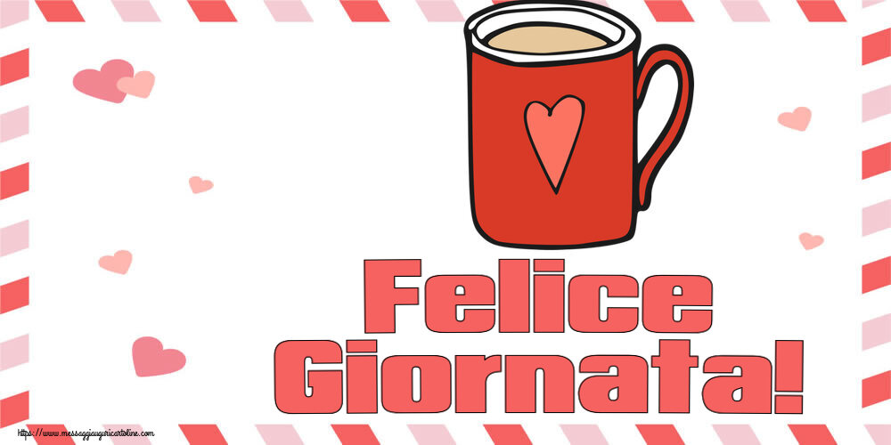 Cartoline di buongiorno - Felice Giornata! ~ tazza da caffè rossa con cuore - messaggiauguricartoline.com