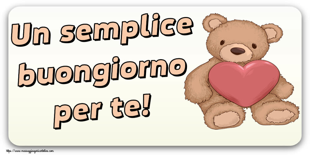 Cartoline di buongiorno - Un semplice buongiorno per te! ~ Teddy con cuore - messaggiauguricartoline.com