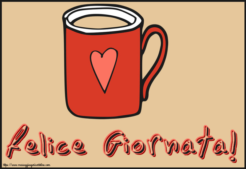 Buongiorno Felice Giornata! ~ tazza da caffè rossa con cuore