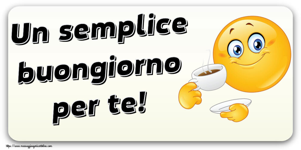 Cartoline di buongiorno - Un semplice buongiorno per te! ~ emoticon che beve caffè - messaggiauguricartoline.com
