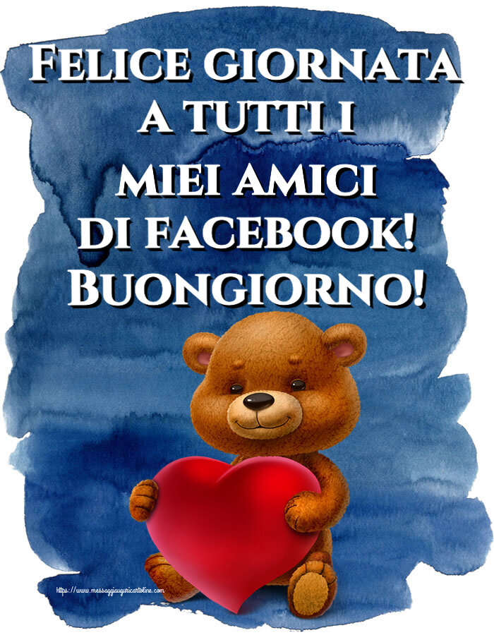 Felice giornata a tutti i miei amici di facebook! Buongiorno! ~ orso con un cuore