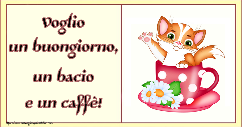 Cartoline di buongiorno - Voglio un buongiorno, un bacio e un caffè! - messaggiauguricartoline.com