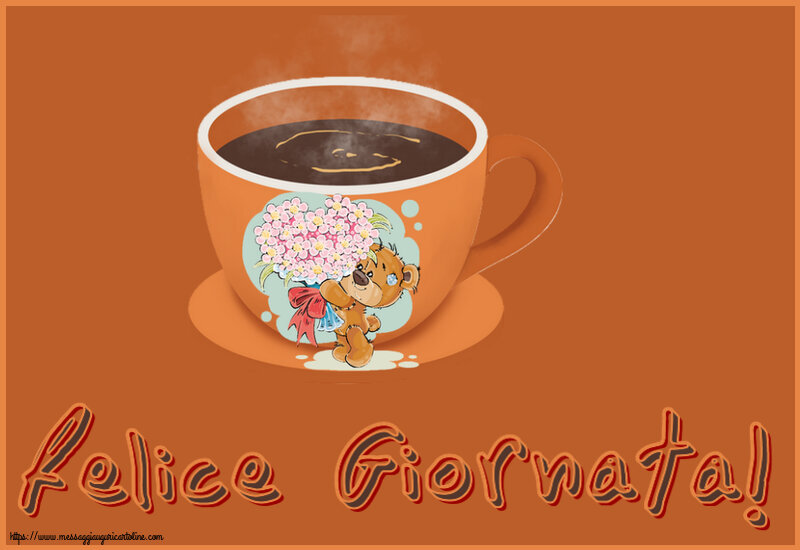 Cartoline di buongiorno - Felice Giornata! ~ tazza da caffè con Teddy - messaggiauguricartoline.com