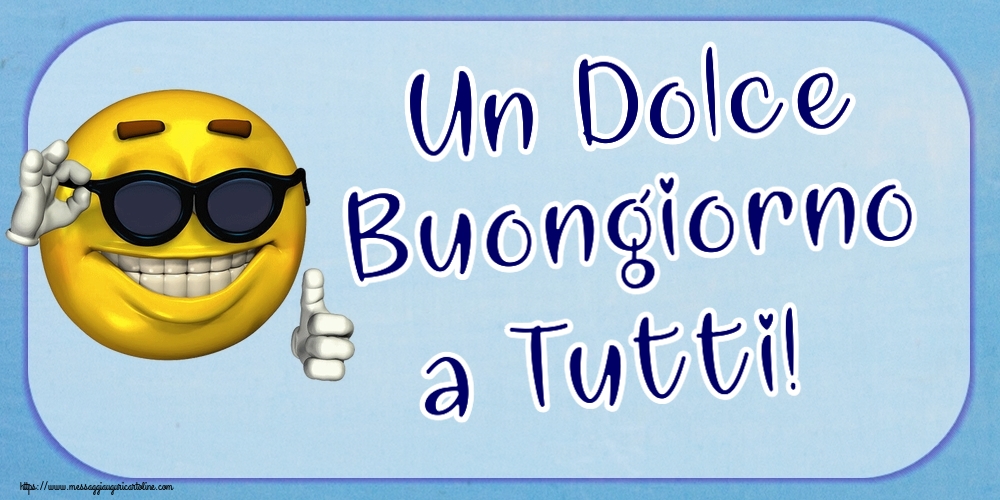 Cartoline di buongiorno - Un Dolce Buongiorno a Tutti! ~ emoticon divertente con occhiali - messaggiauguricartoline.com