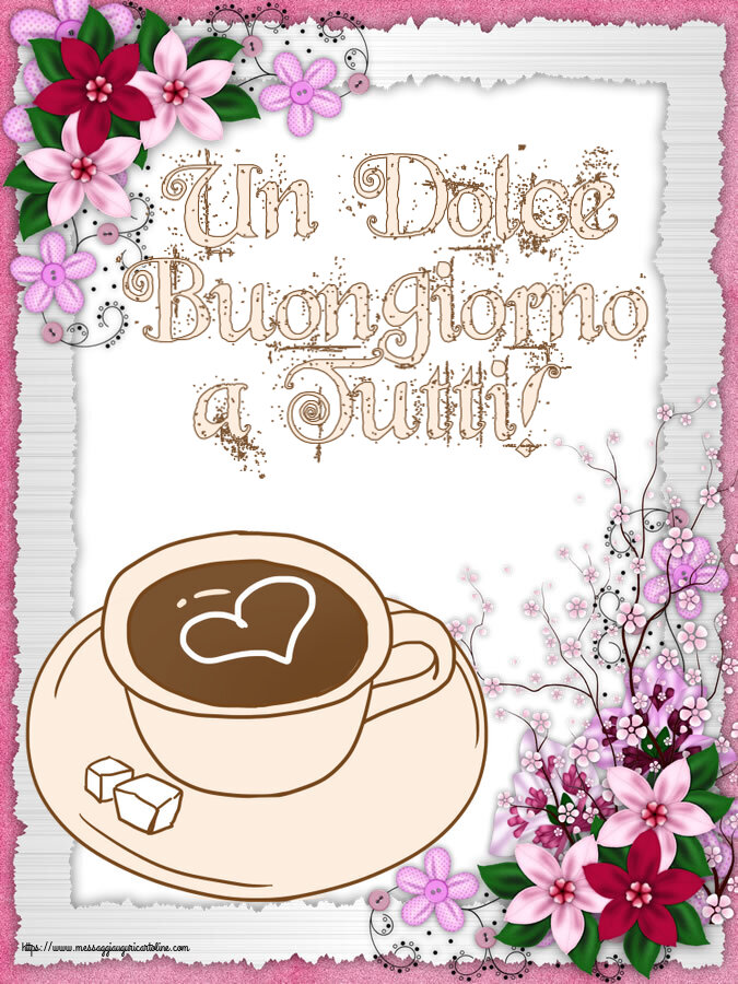 Cartoline di buongiorno - Un Dolce Buongiorno a Tutti! ~ disegno di tazza di caffè con cuore - messaggiauguricartoline.com