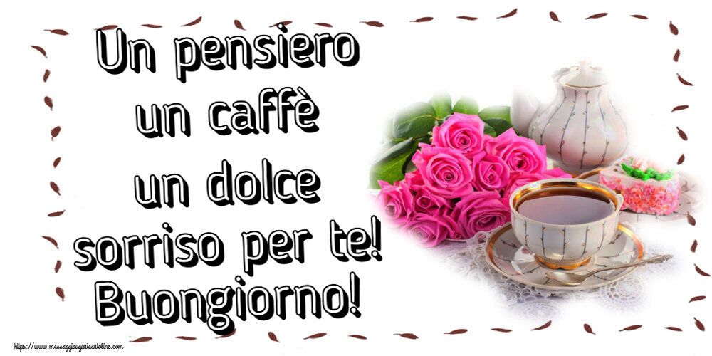 Un pensiero un caffè un dolce sorriso per te! Buongiorno! ~ composizione con tè e fiori