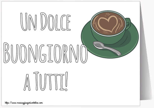 Cartoline di buongiorno - Un Dolce Buongiorno a Tutti! ~ caffè con amore - messaggiauguricartoline.com