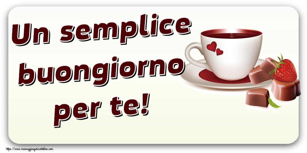 Cartoline di buongiorno - Un semplice buongiorno per te! ~ caffè con caramelle d'amore - messaggiauguricartoline.com