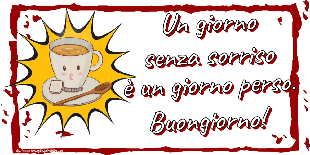 Cartoline di buongiorno - Un giorno senza sorriso è un giorno perso. Buongiorno! ~ tazza di caffè su sfondo giallo - messaggiauguricartoline.com