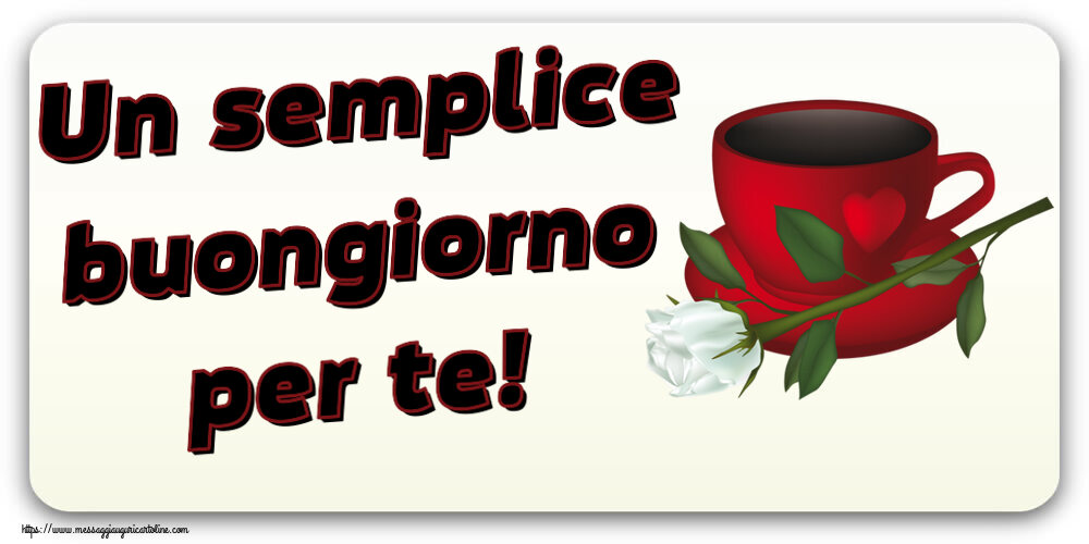 Cartoline di buongiorno - Un semplice buongiorno per te! ~ caffè e una rosa bianca - messaggiauguricartoline.com