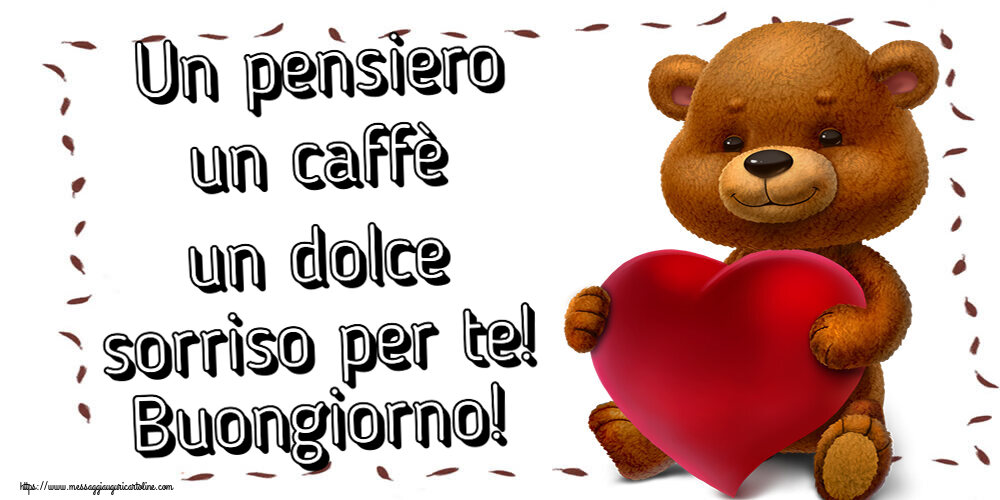 Cartoline di buongiorno - Un pensiero un caffè un dolce sorriso per te! Buongiorno! ~ orso con un cuore - messaggiauguricartoline.com