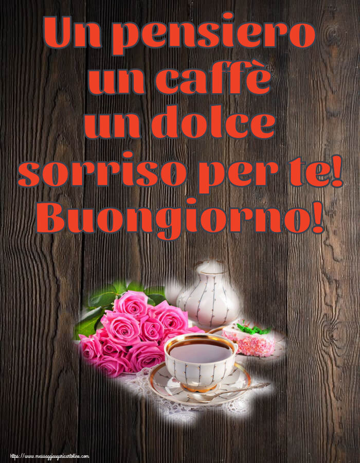 Cartoline di buongiorno - Un pensiero un caffè un dolce sorriso per te! Buongiorno! ~ composizione con tè e fiori - messaggiauguricartoline.com