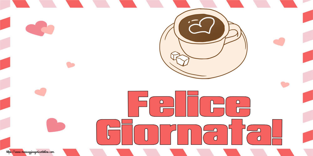 Cartoline di buongiorno - Felice Giornata! ~ disegno di tazza di caffè con cuore - messaggiauguricartoline.com