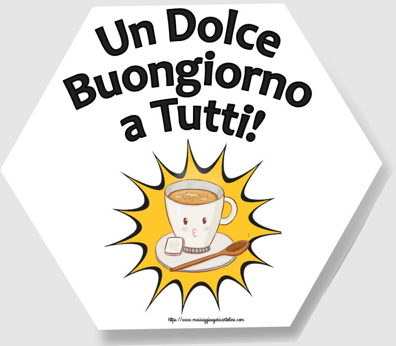 Cartoline di buongiorno - Un Dolce Buongiorno a Tutti! ~ tazza di caffè su sfondo giallo - messaggiauguricartoline.com