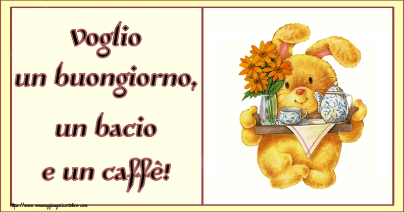 Cartoline di buongiorno - Voglio un buongiorno, un bacio e un caffè! - messaggiauguricartoline.com