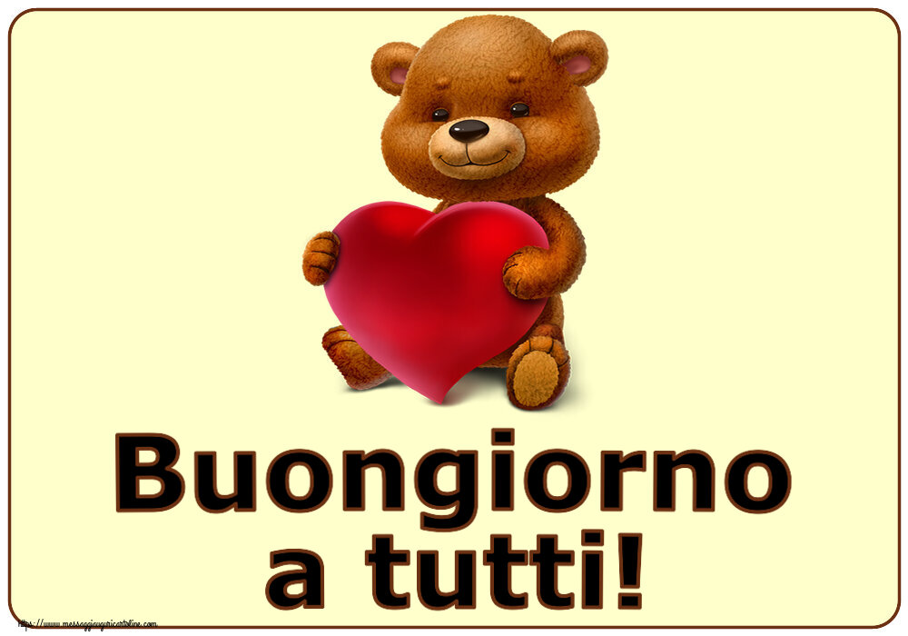 Cartoline di buongiorno - Buongiorno a tutti! ~ orso con un cuore - messaggiauguricartoline.com