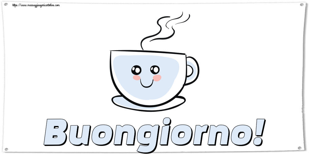 Cartoline di buongiorno - Buongiorno! ~ tazza da caffè simpatica - messaggiauguricartoline.com
