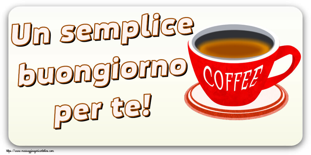 Cartoline di buongiorno - Un semplice buongiorno per te! ~ tazza di caffè rosso - messaggiauguricartoline.com