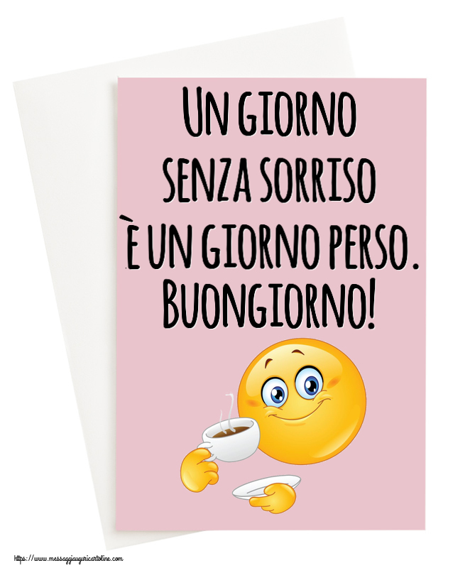 Cartoline di buongiorno - Un giorno senza sorriso è un giorno perso. Buongiorno! ~ emoticon che beve caffè - messaggiauguricartoline.com