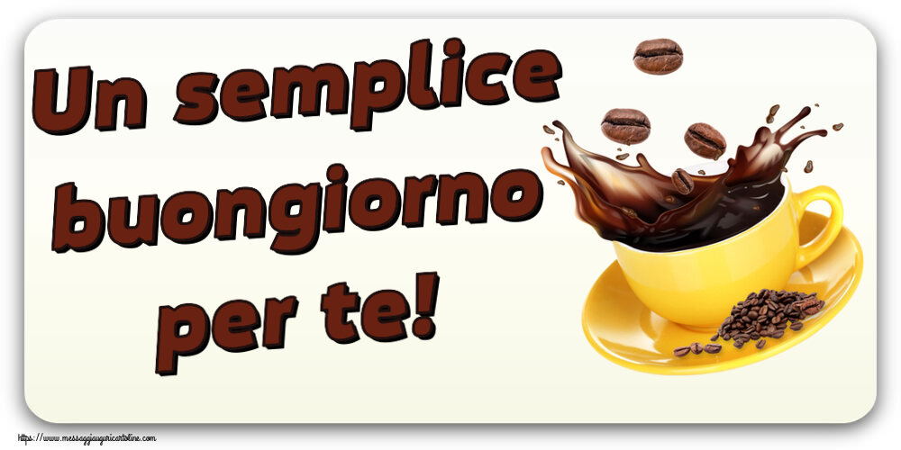 Cartoline di buongiorno - Un semplice buongiorno per te! ~ caffè in grani - messaggiauguricartoline.com