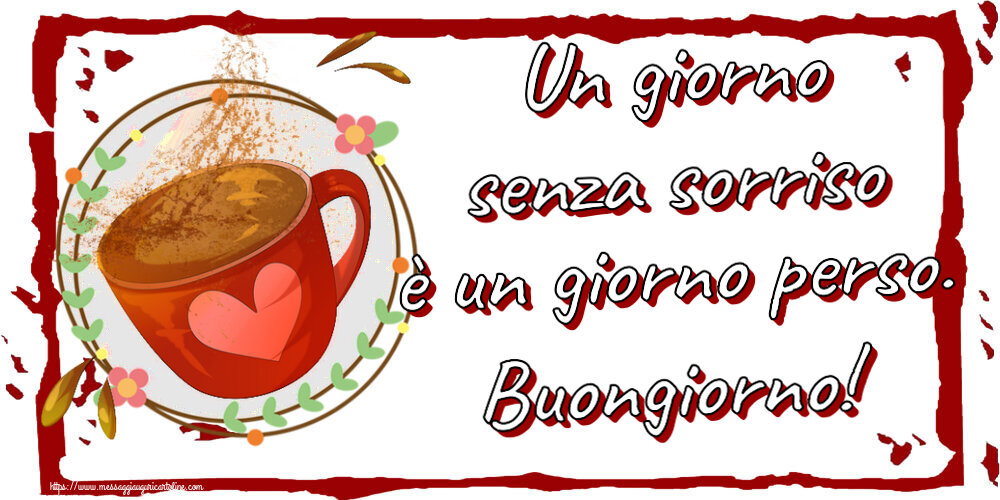 Cartoline di buongiorno - Un giorno senza sorriso è un giorno perso. Buongiorno! ~ tazza da caffè rosa con cuore - messaggiauguricartoline.com